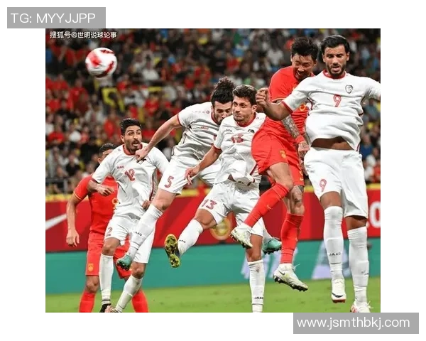 叙利亚与中国友谊赛前瞻分析双方球队实力与战术对比